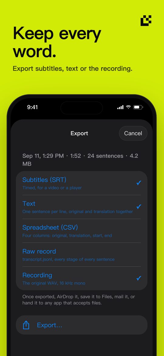 Keep every word. — Export subtitles, text or the recording.