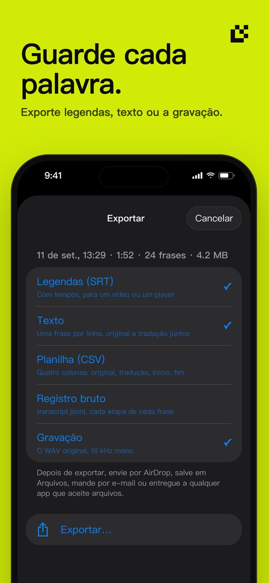 Guarde cada palavra. — Exporte legendas, texto ou a gravação.